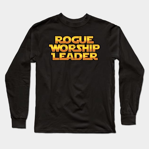 Rogue Worship Leader Long Sleeve T-Shirt by Proxy Radio Merch